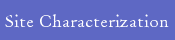 Menu: SiteCharacterization